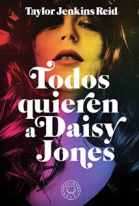 «Todos quieren a Daisy Jones» de Taylor Jenkins Reid
