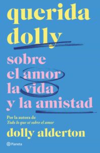 «QUERIDA DOLLY: SOBRE AL AMOR, LA VIDA Y LA AMISTAD» DOLLY ALDERTON