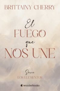«EL FUEGO QUE NOS UNE» de BRITTAINY C. CHERRY