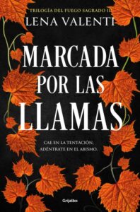 «MARCADA POR LAS LLAMAS (TRILOGÍA DEL FUEGO SAGRADO 2)» de LENA VALENTI