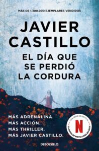 «EL DÍA QUE SE PERDIÓ LA CORDURA» JAVIER CASTILLO