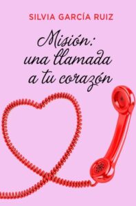 «Misión. Una llamada a tu corazón» de Silvia García Ruiz
