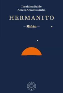 «HERMANITO: MIÑAN» de IBRAHIMA BALDE , AMETS ARZALLUS ANTIA