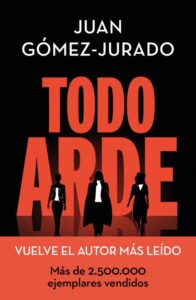 «TODO ARDE» de JUAN GOMEZ JURADO