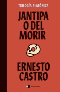 «JANTIPA O DEL MORIR» de ERNESTO CASTRO