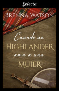 «Cuando un highlander ama a una mujer» de Brenna Watson