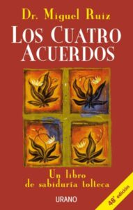 «LOS CUATRO ACUERDOS: UN LIBRO DE SABIDURIA TOLTECA» de MIGUEL RUIZ