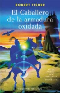 «EL CABALLERO DE LA ARMADURA OXIDADA» de ROBERT FISHER