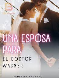 «Una esposa para el Doctor Wagner» de Federica Navarro