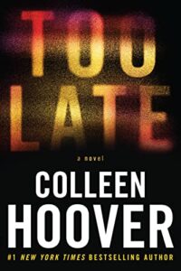 «Too Late» de Colleen Hoover