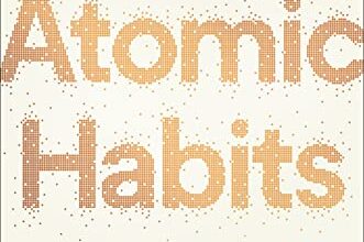 «Atomic Habits: An Easy & Proven Way to Build Good Habits & Break Bad Ones» James Clear