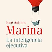 «La inteligencia ejecutiva» de José Antonio Marina