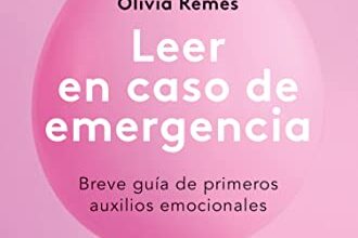 «Leer en caso de emergencia: Breve guía de primeros auxilios emocionales» de Dra. Olivia Remes