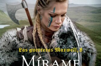 «MIRAME Y BESAME (LAS GUERRERAS MAXWELL, 8)» de MEGAN MAXWELL