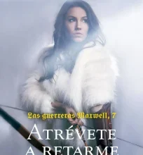 «Las guerreras Maxwell 7. Atrévete a retarme» de Megan Maxwell