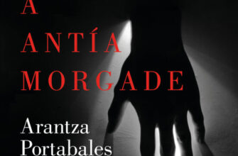 «EL HOMBRE QUE MATO A ANTIA MORGADE» de ARANTZA PORTABALES
