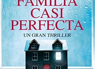 «Una familia casi perfecta. La reina del thriller psicológico. Top ventas en todo el mundo» de Jane Shemilt