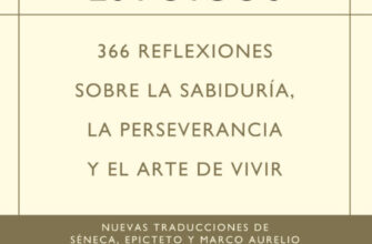 «DIARIO PARA ESTOICOS: 365 REFLEXIONES SOBRE LA SABIDURIA, LA PERSEVERANCIA Y EL ARTE DE VIVIR» de RYAN HOLIDAY