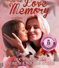 «DOCTORA DE DÍA, MADRE SOLTERA DE NOCHE. SERIE LOVE MEMORY» de Anne Zamora